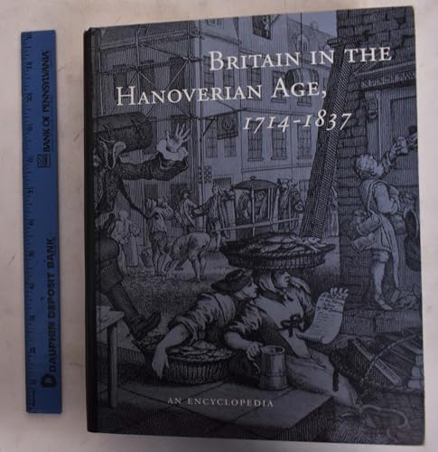 Britain in the Hanoverian Age, 1714-1837: An Encyclopedia (Garland Reference Library of the Human...