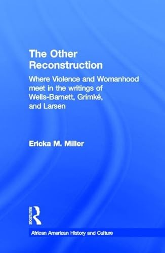 The Other Reconstruction: Where Violence and Womanhood Meet in the Writings of Ida B. Wells-Barne...
