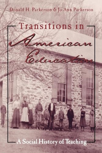 Transitions in American Education : A Social History of Teaching (Studies in the History of Education)
Transitions in American Education : A Social History of Teaching (Studies in the History of Education)