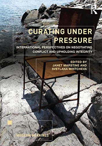 Curating Under Pressure: International Perspectives on Negotiating Conflict and Upholding Integrity (Museum Meanings)
Curating Under Pressure: International Perspectives on Negotiating Conflict and Upholding Integrity (Museum Meanings)