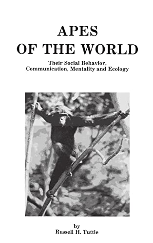 Apes of the World: Their Social Behavior, Communication, Mentality and Ecology