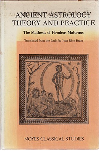 Ancient astrology: Theory and practice Matheseos Libri VIII (Noyes classical studies)