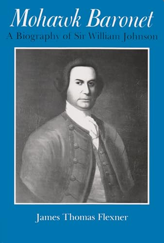 Mohawk Baronet A Biography Of Sir William Johnson