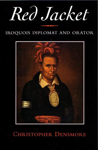 Red Jacket: Iroquois Diplomat and Orator (The Iroquois and Their Neighbors)