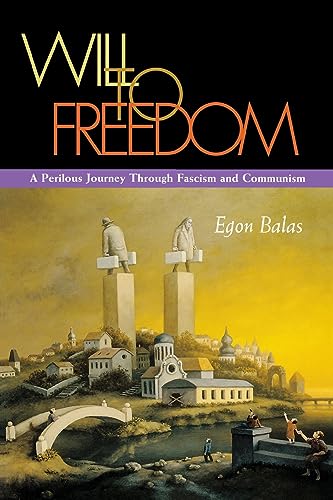 Will to Freedom: A Perilous Journey Through Fascism and Communism