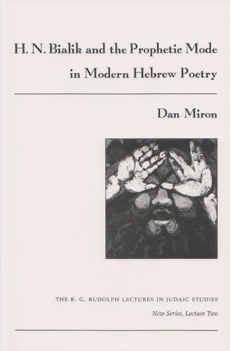 H. N. Bialik and the Prophetic Mode in Modern Hebrew Poetry (The B.G. Rudolph Lectures in Judaic Studies)