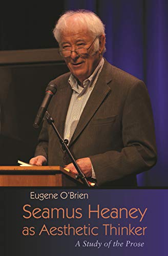 Seamus Heaney as Aesthetic Thinker: A Study of the Prose (Irish Studies)