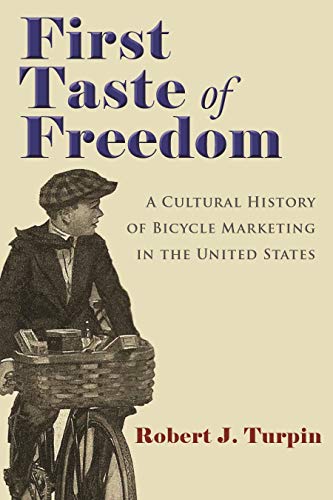 First Taste of Freedom: A Cultural History of Bicycle Marketing in the United States (Sports and Entertainment)
First Taste of Freedom: A Cultural History of Bicycle Marketing in the United States (Sports and Entertainment)
