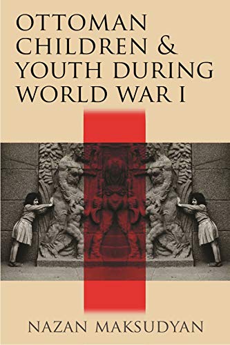 Ottoman Children and Youth during World War I (Contemporary Issues in the Middle East)
Ottoman Children and Youth during World War I (Contemporary Issues in the Middle East)