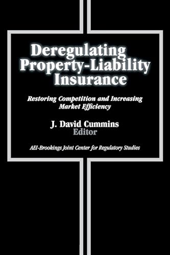 Deregulating Property-Liability Insurance: Restoring Competition and Increasing Market Efficiency
