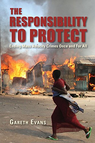 The Responsibility to Protect: Ending Mass Atrocity Crimes Once and For All
The Responsibility to Protect: Ending Mass Atrocity Crimes Once and For All