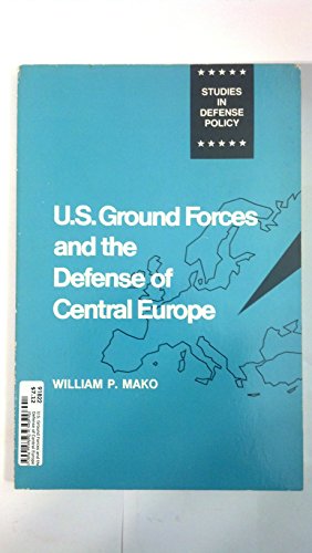 U.S. Ground Forces and the Defense of Central Europe (Studies in Defense Policy)