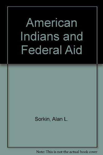 AMERICAN INDIANS AND FEDERAL AID: Brookings Studies in Social Economics Series