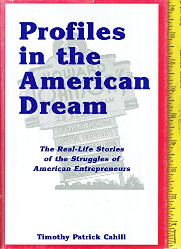 Profiles in the American Dream: The Real-Life Stories of the Struggles of American Entrepeneurs (...