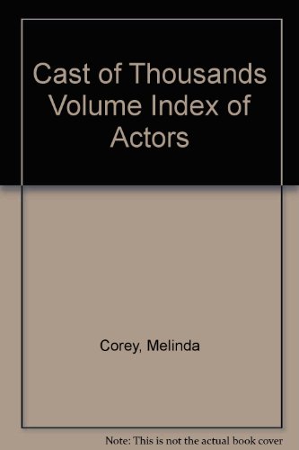 A CAST OF THOUSANDS: A Compendium of Who Played What in Film. Vol. Three. Index of Actors