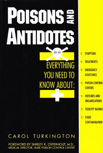 Poisons and Antidotes - Everything You Need to Know About Symptoms, Treatments, Emergency Assista...