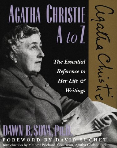 AGATHA CHRISTIE A TO Z; THE ESSENTIAL REFERENCE TO HER LIFE AND WRITINGS