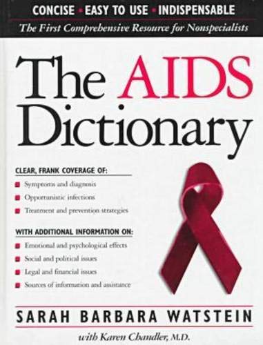 The AIDS Dictionary. The First Comprehensive Resource for Nonspecialists