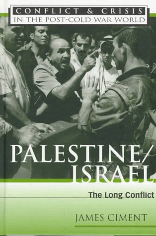 Conflict and Crisis in the Post-Cold War World: Palestine/Israel; the Long Conflict
