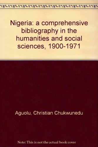 Nigeria: a Comprehensive Bibliography in the Humanities and Social Sciences, 1900-1971