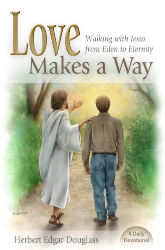 Love Makes a Way: Walking with Jesus from Eden to Eternity: A Daily Devotional