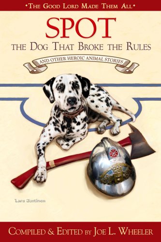 

Spot, the Dog That Broke the Rules and Other Great Heroic Animal Stories (Good Lord Made Them All) [signed]