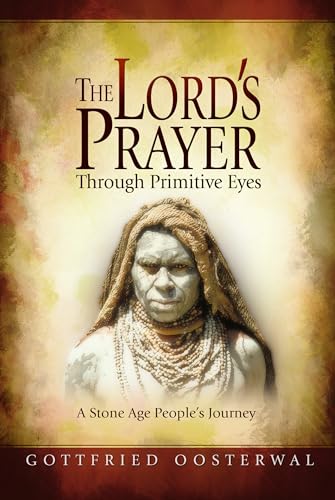 The Lord's Prayer Through Primitive Eyes: A Stone-Age People's Journey