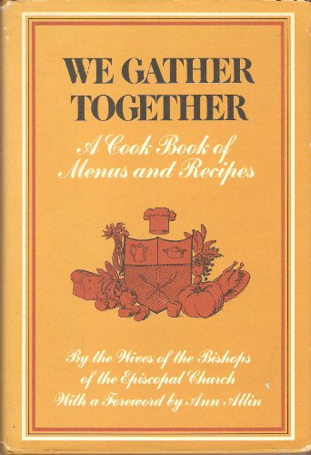 We Gather Together A Cookbook of Menus and Recipes