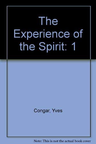 I Believe in the Holy Spirit: Volume I: The Holy Spirit in the 'Economy': Revelation and Experien...
