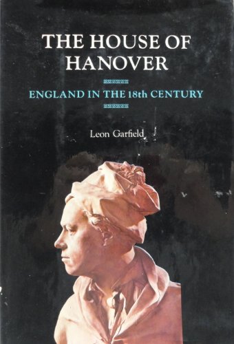 The House Of Hanover; England in the 18th Century