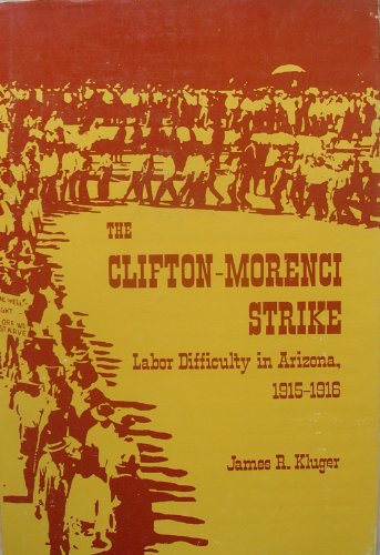 The Clifton-Morenci Strike: Labor Difficulty in Arizona, 1915-1916