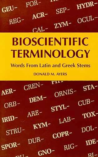 Bioscientific Terminology : words from Latin and Greek stems