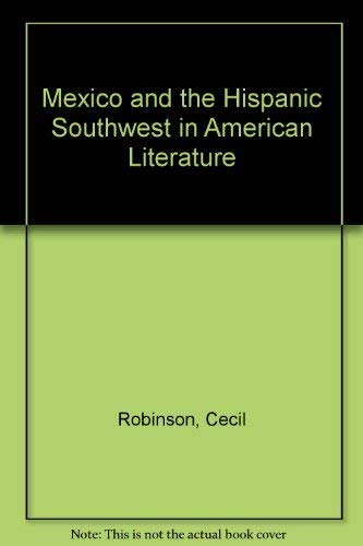 Mexico and the Hispanic Southwest in American Literature: Revised from With the Ears of Strangers