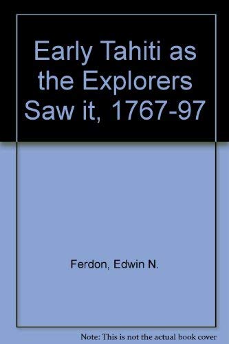 Early Tahiti : As the Explorers Saw It 1767-1797