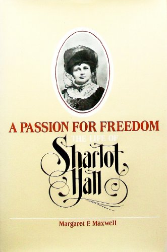 A Passion for Freedom; Life of Sharlot Hall.
