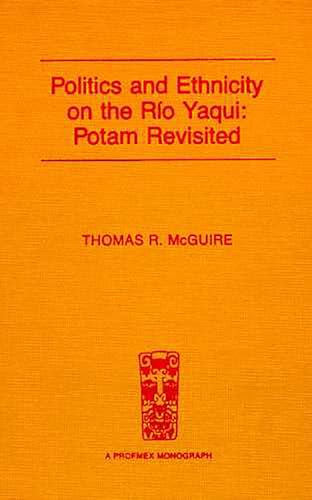 Politics and Ethnicity on the Río Yaqui: Potam Revisited (PROFMEX)