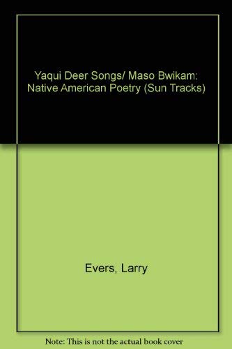 Yaqui Deer Songs, Maso Bwikam: A Native American Poetry