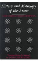 History and Mythology of the Aztecs: The Codex Chimalpopoca