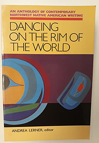 Dancing on the Rim of the World: An Anthology of Contemporary Northwest Native American Writing (Sun Tracks)
Dancing on the Rim of the World: An Anthology of Contemporary Northwest Native American Writing (Sun Tracks)