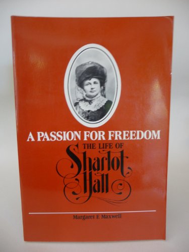 A PASSION FOR FREEDOM : The Life of Sharlot Hall