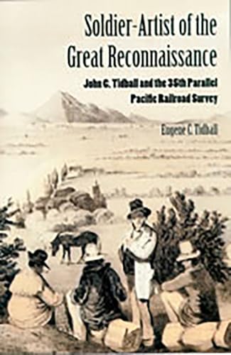 Soldier-Artist of the Great Reconnaissance: John C. Tidball and the 35th Parallel Pacific Railroad Survey
Soldier-Artist of the Great Reconnaissance: John C. Tidball and the 35th Parallel Pacific Railroad Survey