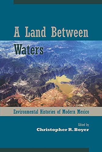 A Land Between Waters: Environmental Histories of Modern Mexico (Latin American Landscapes)
A Land Between Waters: Environmental Histories of Modern Mexico (Latin American Landscapes)