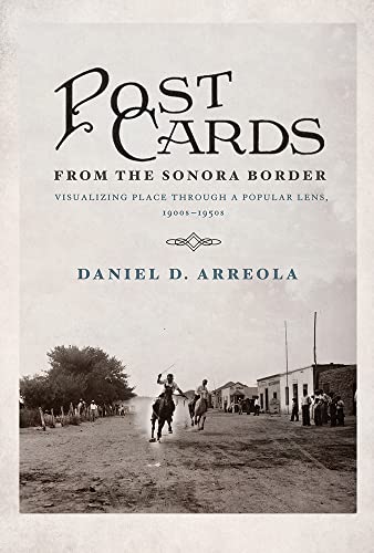 Postcards from the Sonora Border: Visualizing Place Through a Popular Lens, 1900s–1950s