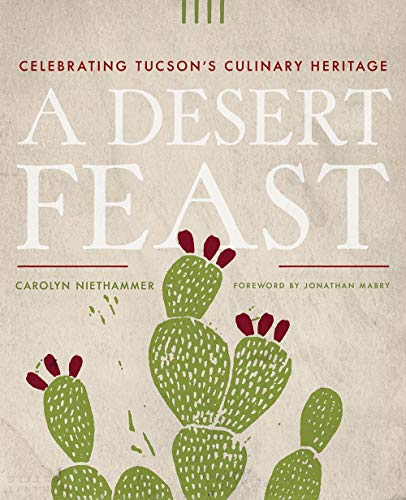 A Desert Feast: Celebrating Tucson's Culinary Heritage (Southwest Center Series)
A Desert Feast: Celebrating Tucson's Culinary Heritage (Southwest Center Series)