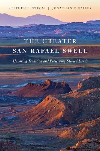 The Greater San Rafael Swell: Honoring Tradition and Preserving Storied Lands