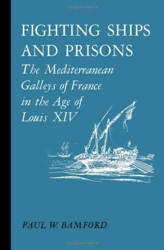 Fighting Ships and Prisons : The Mediterranean Galleys of France in the Age of Louis XIV
Fighting Ships and Prisons : The Mediterranean Galleys of France in the Age of Louis XIV