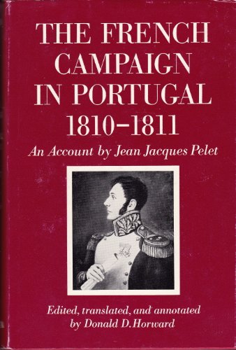 The French Campaign in Portugal, 1810-1811: An Account by Jean Jacques Pelet.