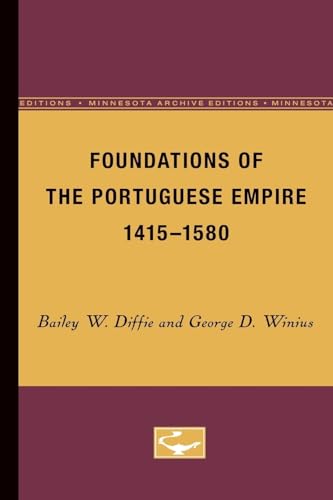 Foundations of the Portuguese Empire, 1415-1850: Vol 1; Europe and the World in the Age of Expansion