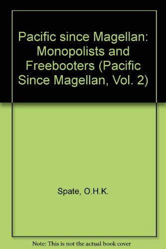 MONOPOLISTS AND FREEBOOTERS (The Pacific Since Magellan, Volume II)