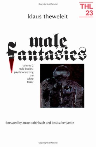 Male Fantasies - Volume 2: "Male Bodies: Psychoanalyzing the White Terror"